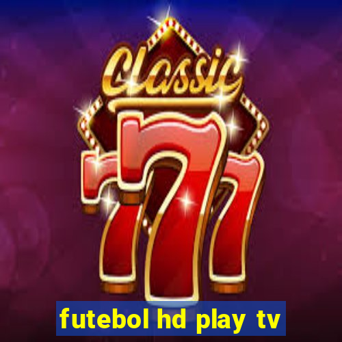 futebol hd play tv